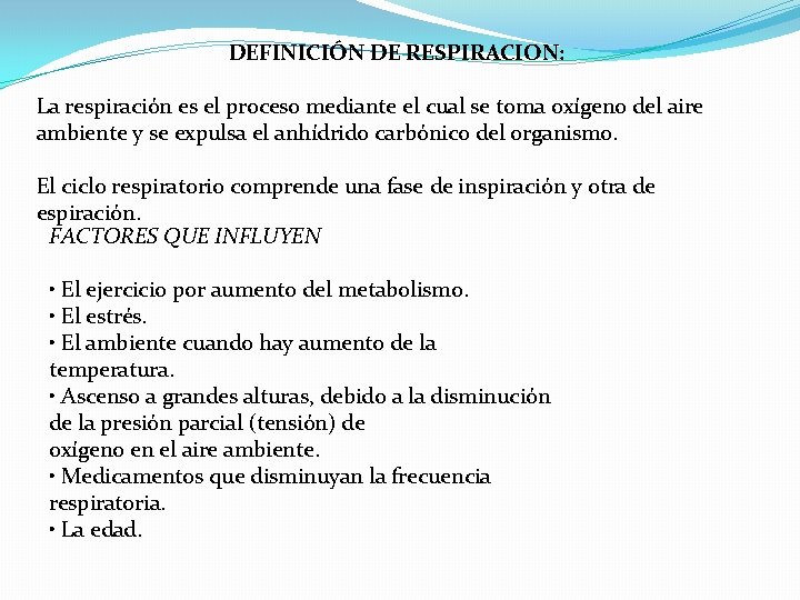 DEFINICIÓN DE RESPIRACION: La respiración es el proceso mediante el cual se toma oxígeno