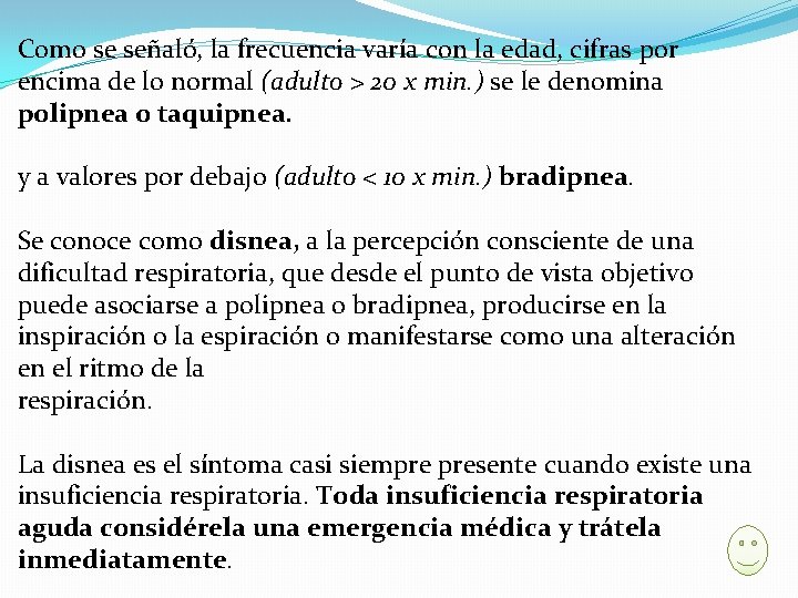 Como se señaló, la frecuencia varía con la edad, cifras por encima de lo