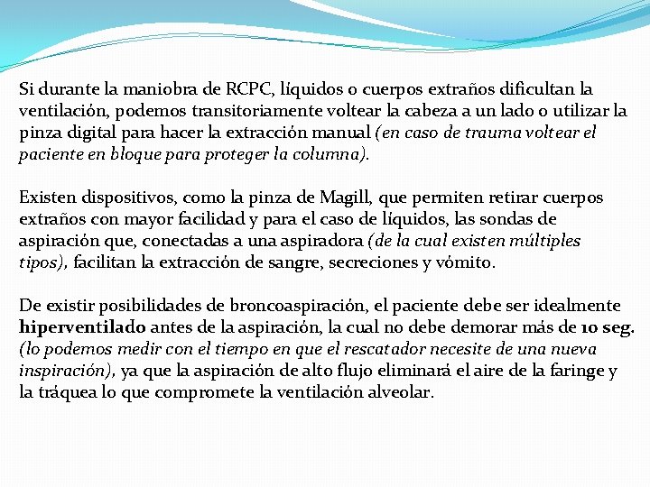 Si durante la maniobra de RCPC, líquidos o cuerpos extraños dificultan la ventilación, podemos