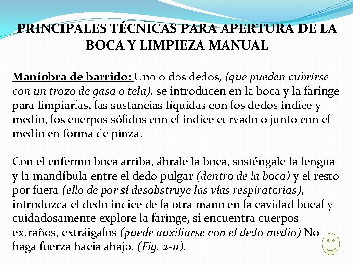 PRINCIPALES TÉCNICAS PARA APERTURA DE LA BOCA Y LIMPIEZA MANUAL Maniobra de barrido: Uno