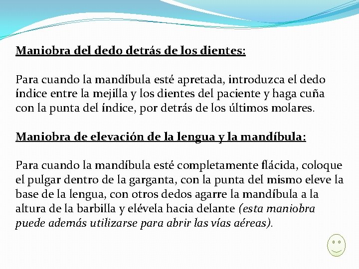 Maniobra del dedo detrás de los dientes: Para cuando la mandíbula esté apretada, introduzca