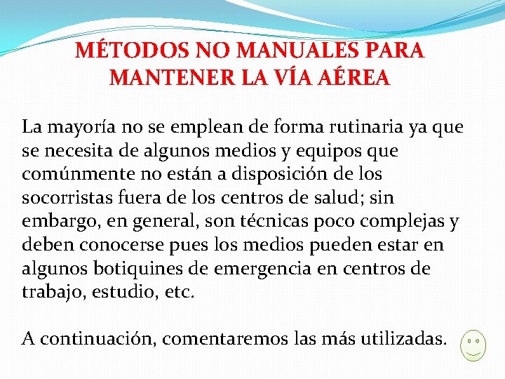 MÉTODOS NO MANUALES PARA MANTENER LA VÍA AÉREA La mayoría no se emplean de