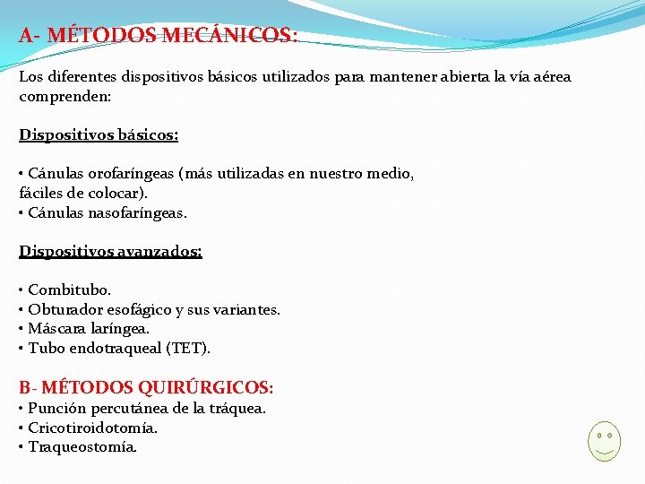A- MÉTODOS MECÁNICOS: Los diferentes dispositivos básicos utilizados para mantener abierta la vía aérea