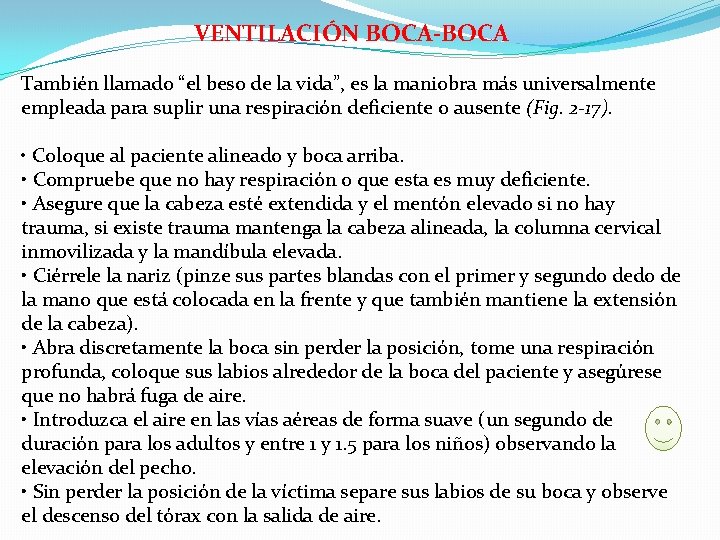 VENTILACIÓN BOCA-BOCA También llamado “el beso de la vida”, es la maniobra más universalmente