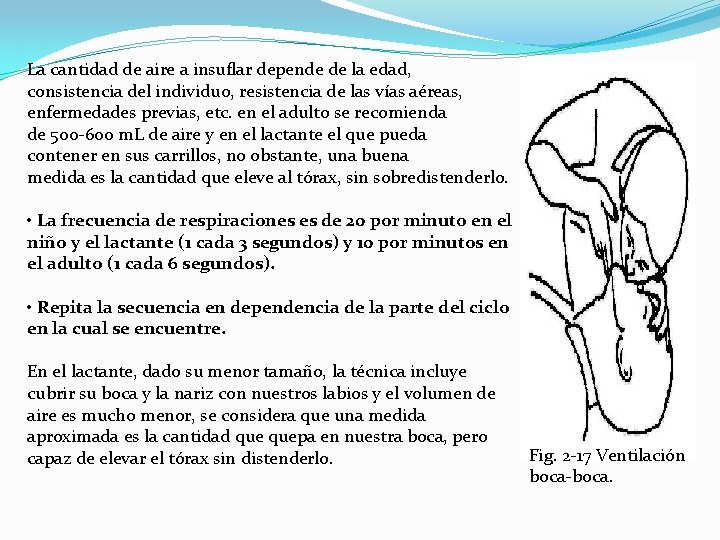 La cantidad de aire a insuflar depende de la edad, consistencia del individuo, resistencia
