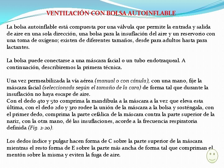 VENTILACIÓN CON BOLSA AUTOINFLABLE La bolsa autoinflable está compuesta por una válvula que permite