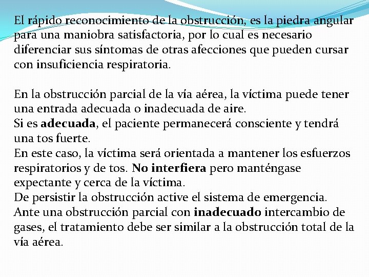 El rápido reconocimiento de la obstrucción, es la piedra angular para una maniobra satisfactoria,