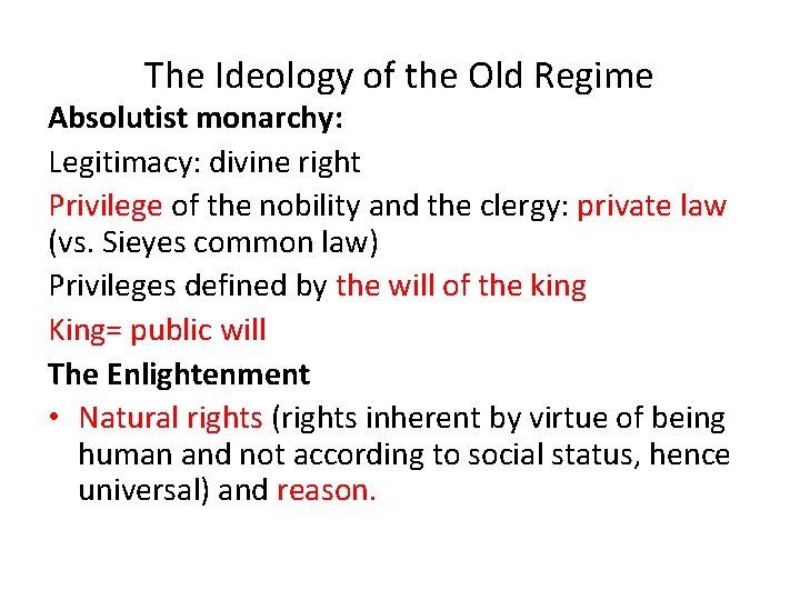 The Ideology of the Old Regime Absolutist monarchy: Legitimacy: divine right Privilege of the