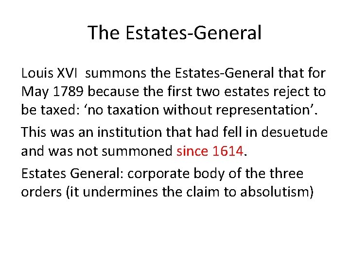 The Estates-General Louis XVI summons the Estates-General that for May 1789 because the first