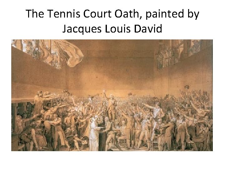 The Tennis Court Oath, painted by Jacques Louis David 