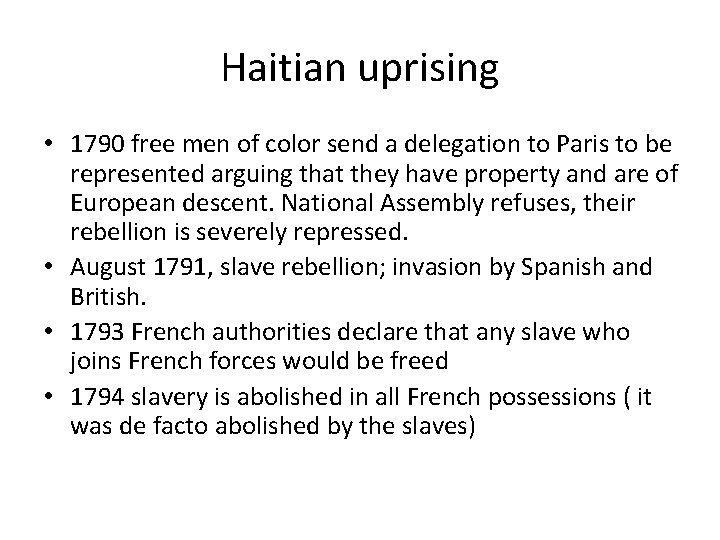 Haitian uprising • 1790 free men of color send a delegation to Paris to