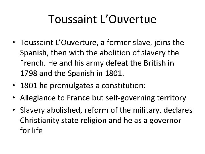Toussaint L’Ouvertue • Toussaint L’Ouverture, a former slave, joins the Spanish, then with the