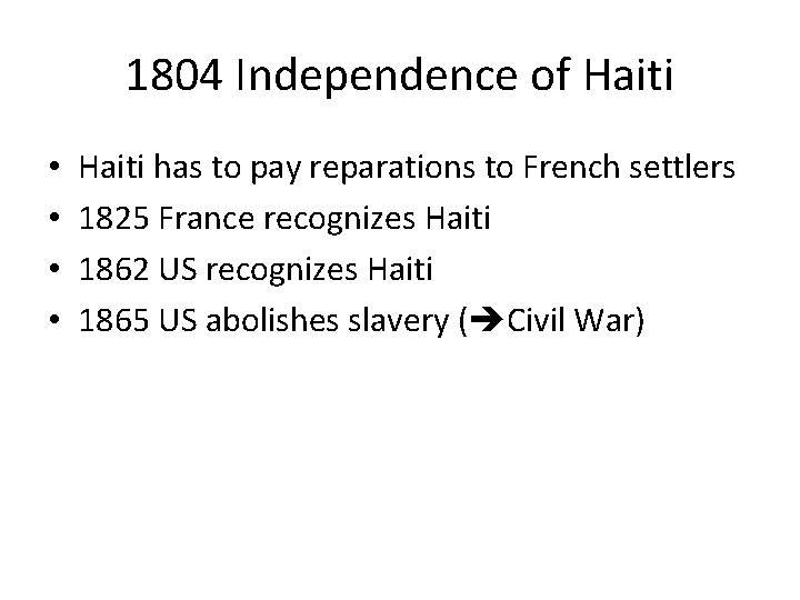 1804 Independence of Haiti • • Haiti has to pay reparations to French settlers