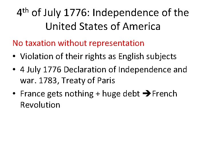 4 th of July 1776: Independence of the United States of America No taxation