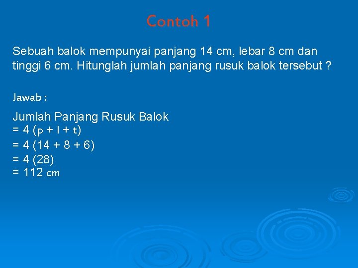 Contoh 1 Sebuah balok mempunyai panjang 14 cm, lebar 8 cm dan tinggi 6