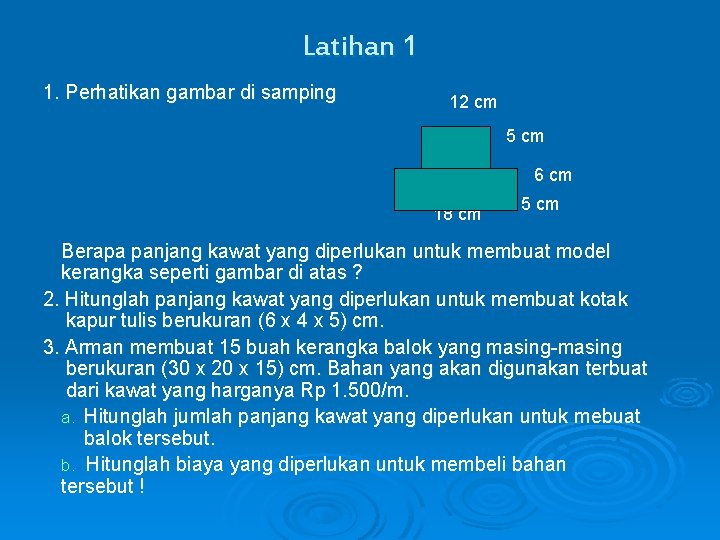 Latihan 1 1. Perhatikan gambar di samping 12 cm 5 cm 6 cm 18