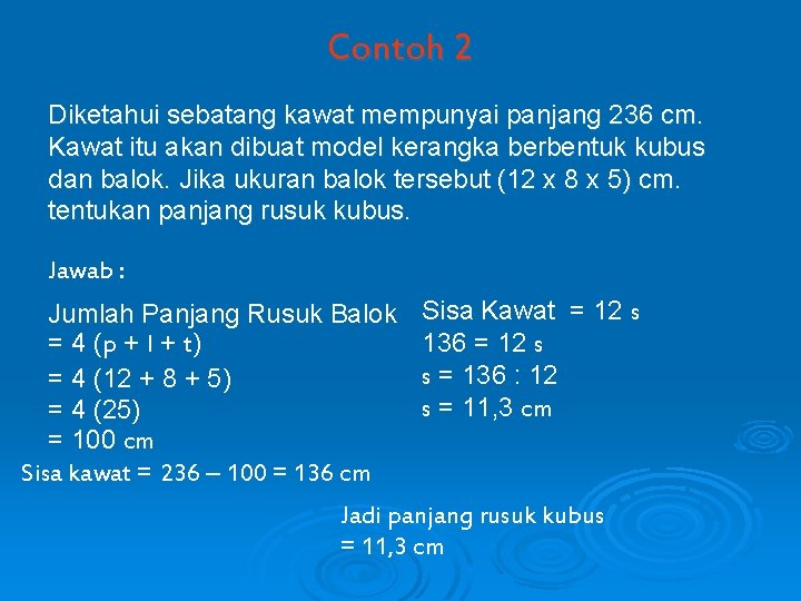 Contoh 2 Diketahui sebatang kawat mempunyai panjang 236 cm. Kawat itu akan dibuat model