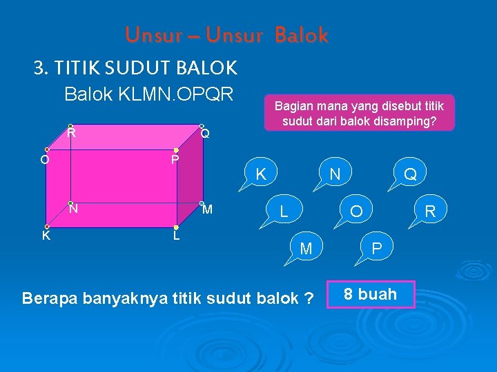 Unsur – Unsur Balok 3. TITIK SUDUT BALOK Balok KLMN. OPQR R O Q