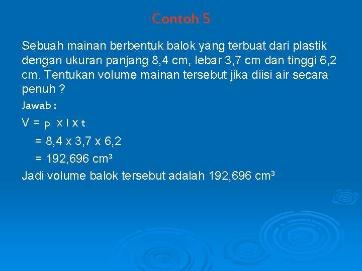 Contoh 5 Sebuah mainan berbentuk balok yang terbuat dari plastik dengan ukuran panjang 8,