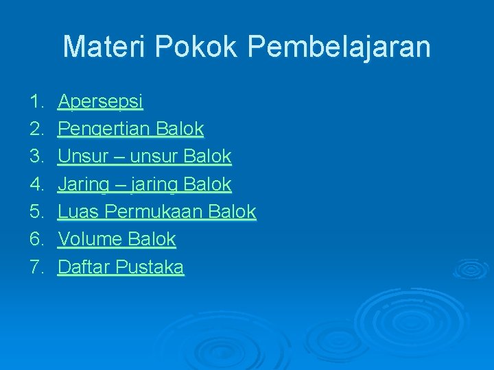 Materi Pokok Pembelajaran 1. 2. 3. 4. 5. 6. 7. Apersepsi Pengertian Balok Unsur