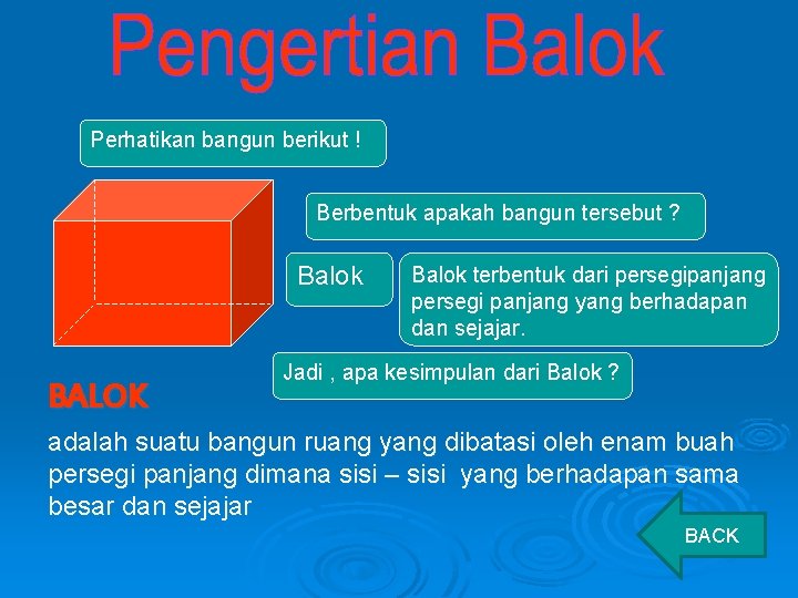 Perhatikan bangun berikut ! Berbentuk apakah bangun tersebut ? Balok BALOK Balok terbentuk dari