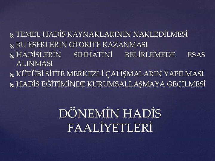 TEMEL HADİS KAYNAKLARININ NAKLEDİLMESİ BU ESERLERİN OTORİTE KAZANMASI HADİSLERİN SIHHATİNİ BELİRLEMEDE ESAS ALINMASI KÜTÜBİ