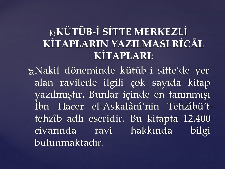 KÜTÜB-İ SİTTE MERKEZLİ KİTAPLARIN YAZILMASI RİC L KİTAPLARI: Nakil döneminde kütüb-i sitte’de yer alan