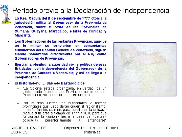 Período previo a la Declaración de Independencia • La Real Cédula del 8 de