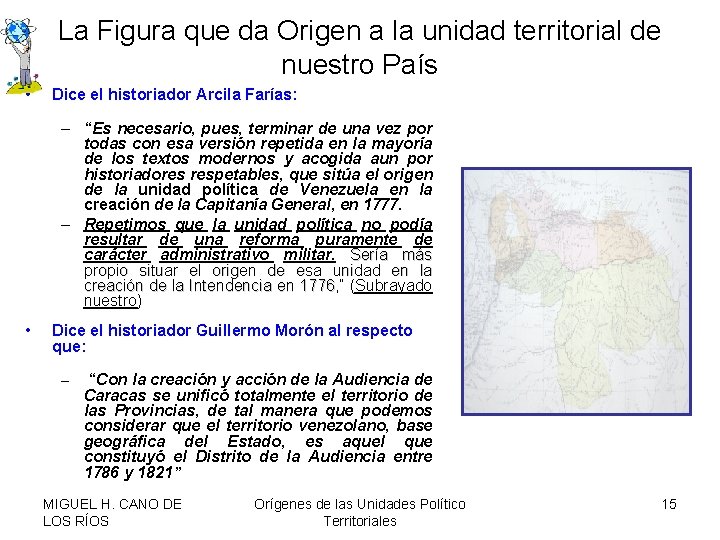 La Figura que da Origen a la unidad territorial de nuestro País • Dice