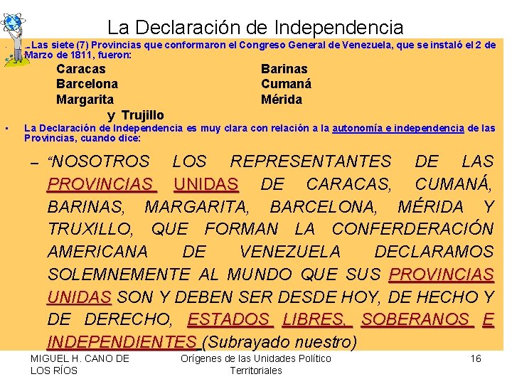 La Declaración de Independencia • Las siete (7) Provincias que conformaron el Congreso General