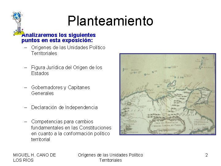 Planteamiento • Analizaremos los siguientes puntos en esta exposición: – Orígenes de las Unidades