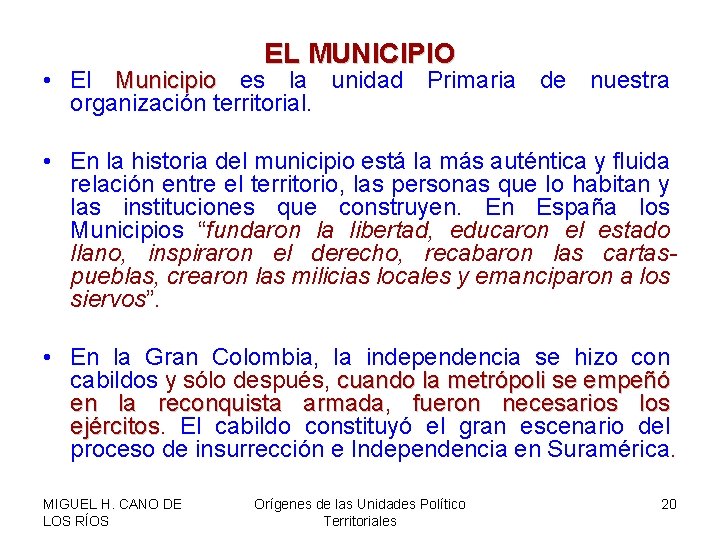 EL MUNICIPIO • El Municipio es la unidad Primaria de nuestra organización territorial. •