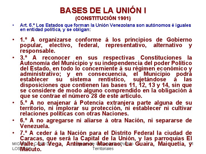 BASES DE LA UNIÓN I (CONSTITUCIÓN 1901) • Art. 6. º Los Estados que