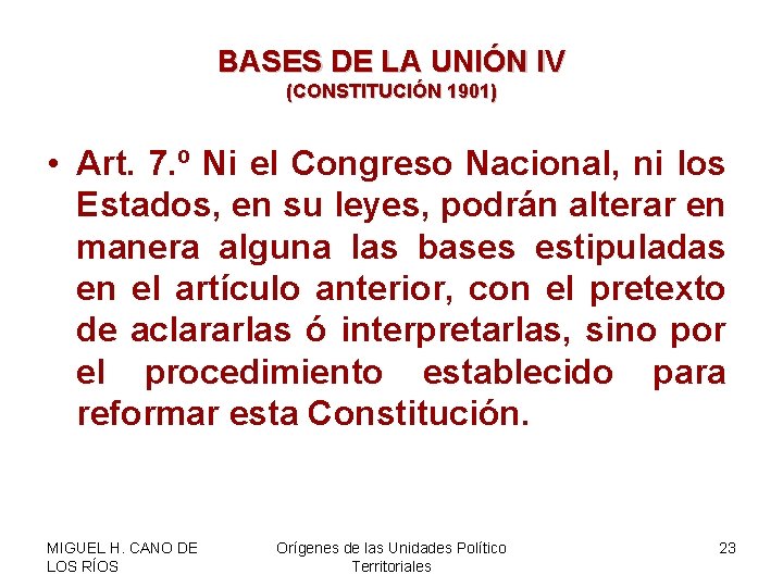 BASES DE LA UNIÓN IV (CONSTITUCIÓN 1901) • Art. 7. º Ni el Congreso