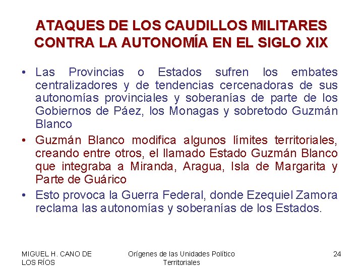 ATAQUES DE LOS CAUDILLOS MILITARES CONTRA LA AUTONOMÍA EN EL SIGLO XIX • Las