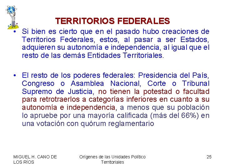 TERRITORIOS FEDERALES • Si bien es cierto que en el pasado hubo creaciones de