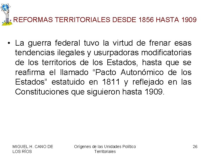 REFORMAS TERRITORIALES DESDE 1856 HASTA 1909 • La guerra federal tuvo la virtud de