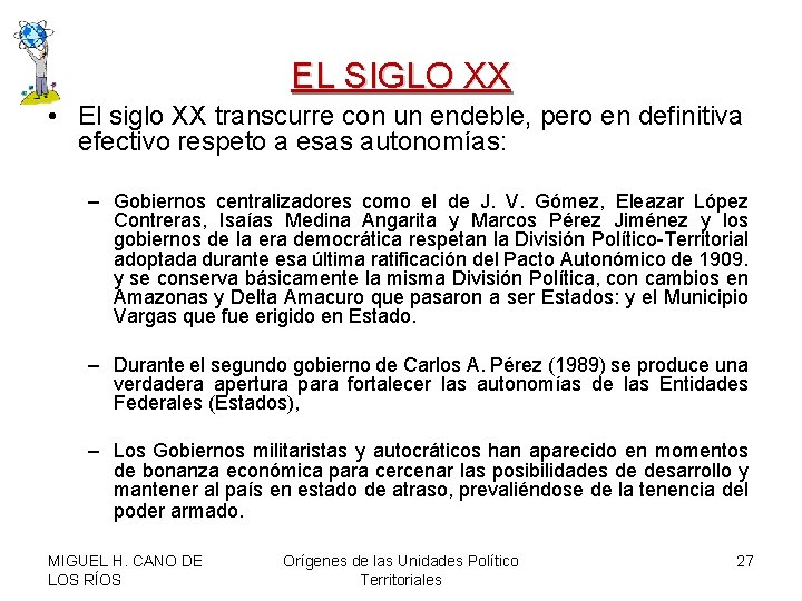 EL SIGLO XX • El siglo XX transcurre con un endeble, pero en definitiva