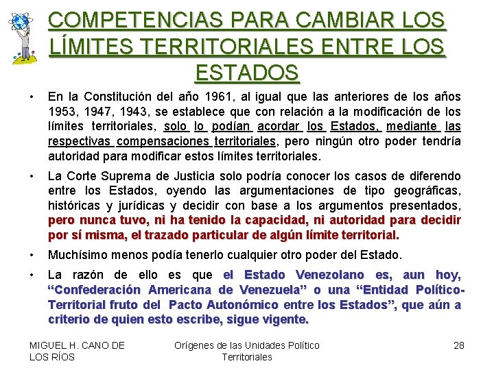 COMPETENCIAS PARA CAMBIAR LOS LÍMITES TERRITORIALES ENTRE LOS ESTADOS • En la Constitución del