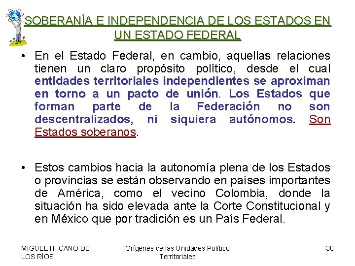 SOBERANÍA E INDEPENDENCIA DE LOS ESTADOS EN UN ESTADO FEDERAL • En el Estado