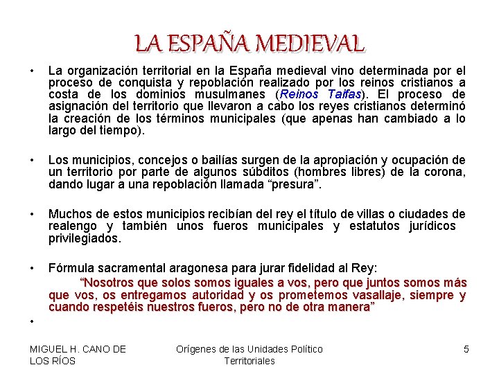 LA ESPAÑA MEDIEVAL • La organización territorial en la España medieval vino determinada por