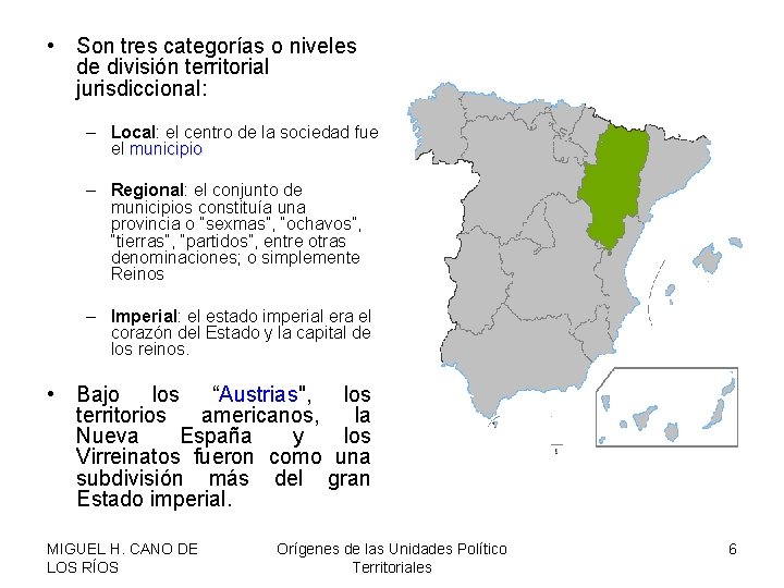  • Son tres categorías o niveles de división territorial jurisdiccional: – Local: el