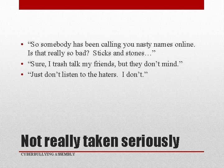  • “So somebody has been calling you nasty names online. Is that really