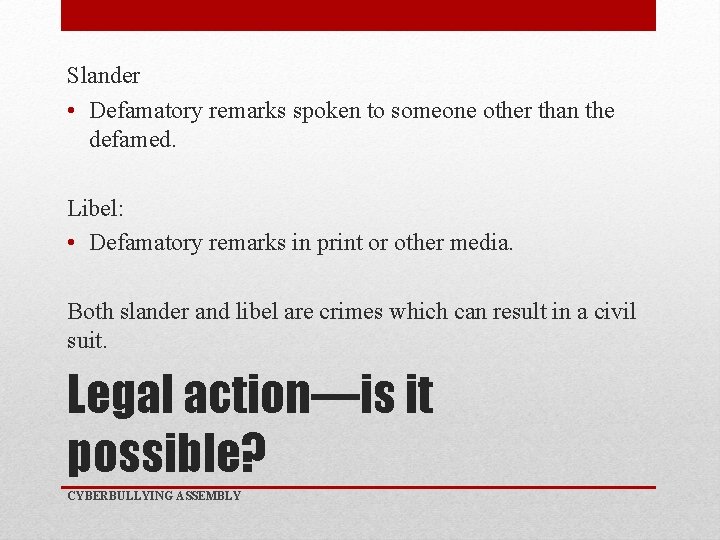 Slander • Defamatory remarks spoken to someone other than the defamed. Libel: • Defamatory