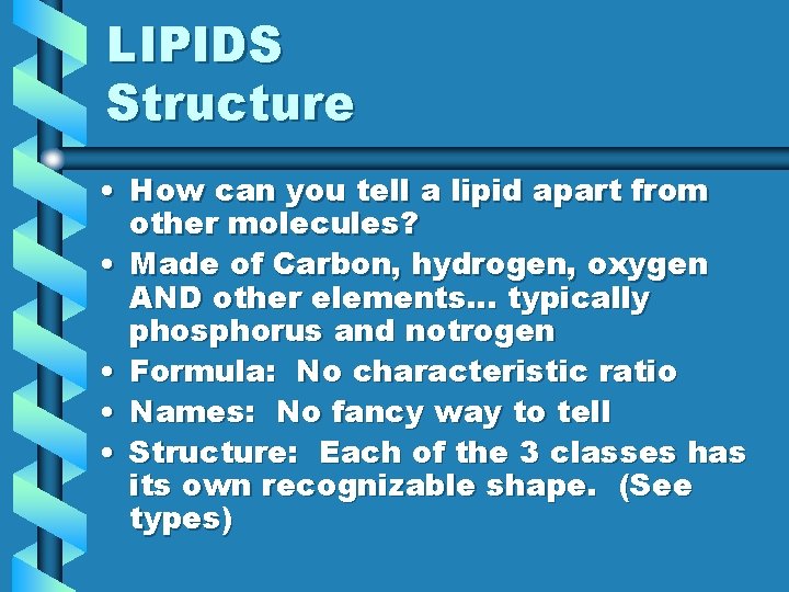 LIPIDS Structure • How can you tell a lipid apart from other molecules? •