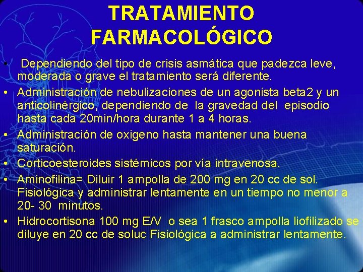 TRATAMIENTO FARMACOLÓGICO • Dependiendo del tipo de crisis asmática que padezca leve, moderada o