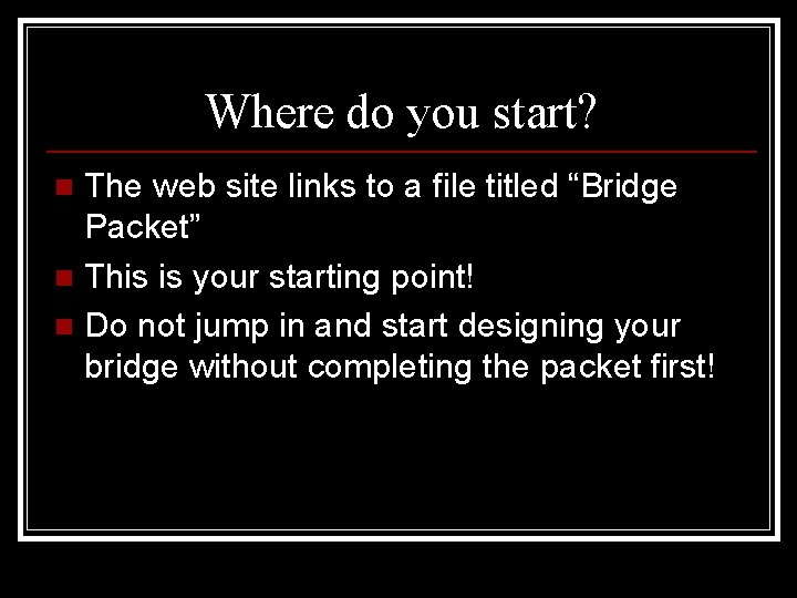 Where do you start? The web site links to a file titled “Bridge Packet”