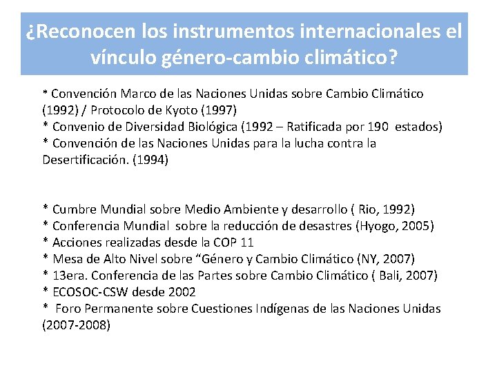 ¿Reconocen los instrumentos internacionales el vínculo género-cambio climático? * Convención Marco de las Naciones ¿Reconocen los instrumentos internacionales el vínculo género-cambio climático? * Convención Marco de las Naciones