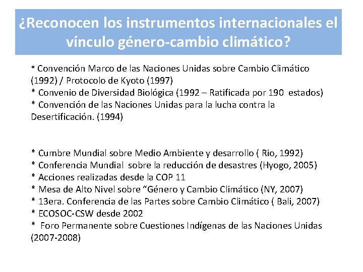 ¿Reconocen los instrumentos internacionales el vínculo género-cambio climático? * Convención Marco de las Naciones