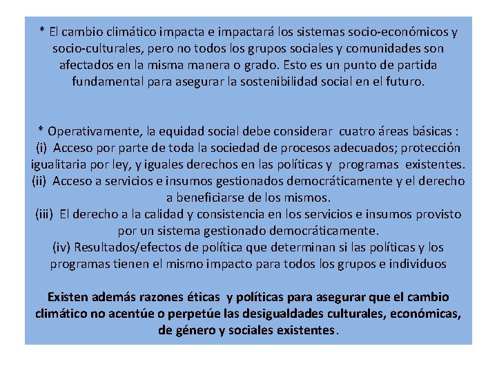 * El cambio climático impacta e impactará los sistemas socio-económicos y socio-culturales, pero no